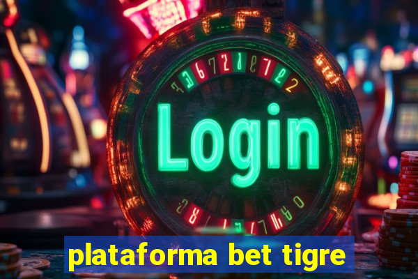 plataforma bet tigre